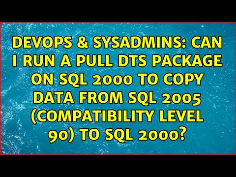 Can I run a pull DTS package on SQL 2000 to copy data from SQL 2005 (compatibility level 90) to...