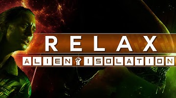 Alien Isolation - Relax in a Safe Haven