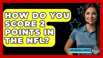 How Do You Score 2 Points In The NFL? - The Football Xpert