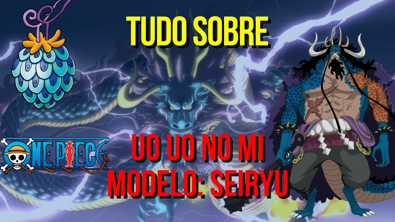 Tudo Sobre Uo Uo no Mi, Modelo Seiryu One Piece YouTube