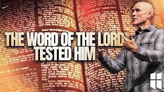 The Word of the Lord Tested Him | Pastor Shane Idleman