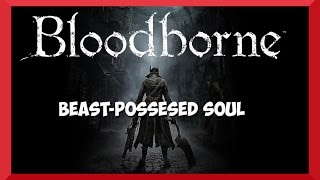 Bloodborne - Beast-Possesed Soul Boss Root Chalice Dungeon
