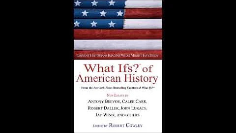 Robert Cowley, What Ifs? of American History