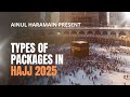 Types of packages in Hajj 2025 | Nusuk Education