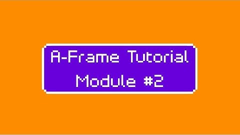 A-Frame Tutorial #2: Primitive Objects
