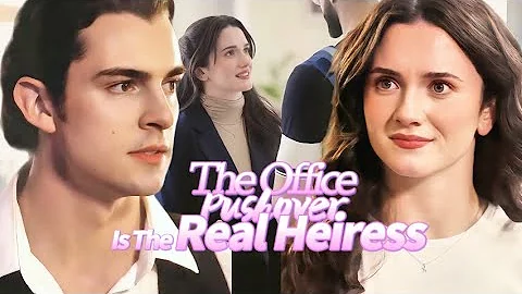 #FULL 💟The real heiress is bullied at work, but her handsome fiancé comes to her aid.