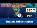 Class 7 Social Science Unit 6 Indian Subcontinent Part 1