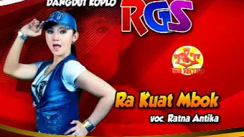 Ra Kuat Mbok-Ratna Antika-Dangdut Koplo RGS