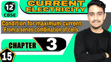 condition for maximum current from a series combination of cells