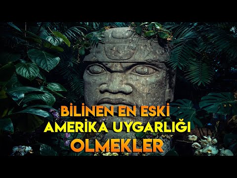 Bilinen En Eski Amerika Uygarlığı: Olmekler