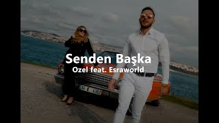 Ozel feat. Esraworld - Senden Başka (Lyrics / sözleri) Resimi