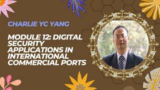 Module 12: Digital Security Applications in International Commercial Ports part 3