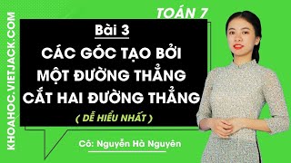 Các góc tạo bởi một đường thẳng cắt hai đường thẳng - Cô Hà Nguyên (DỄ HIỂU NHẤT)