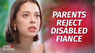Parents Reject Disabled Fiance | @LoveBuster_