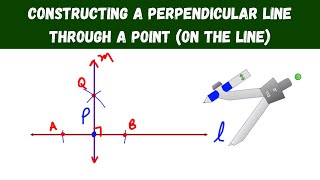 constructing a perpendicular line through a point (on the line)  geometry constructions