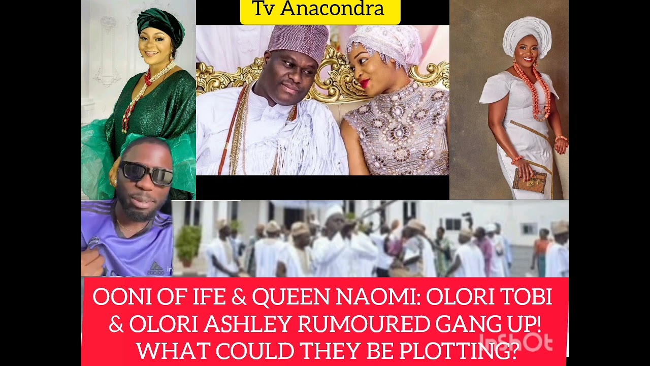 Queen Naomi & Ooni Of Ife: Olories Tobi & Ashley Rumoured Gang Up! What Could They Be Plotting?