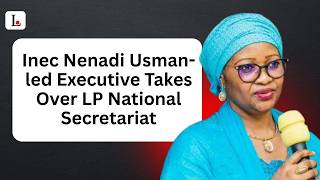 Nenadi Usman-Led Executive Takes Over Lp National Secretariat