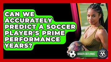 Can We Accurately Predict A Soccer Player