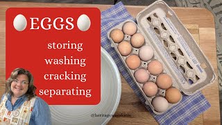 Storing eggs? Wash farm eggs? Crack eggs? Separate yolks? USING EGGS