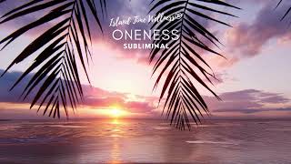 Island Time Wellness® Oneness | Divine Union Subliminal | 432 Binaural Beats | Twin Flames Soulmates