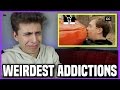 Top 10 Strangest Addictions... [Reaction]