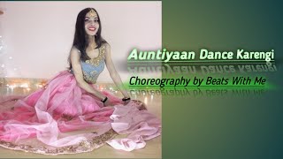 AUNTIYAAN DANCE KARENGI  DANCE VIDEO | SUNNY LEONE | JYOTICA TANGIR |  BEATS WITH ME CHOREOGRAPHY