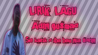 LIRIK LAGU ADIN GUSMAO _SE KARIK O IHA HAU NIA SORIN