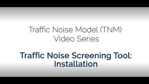 FHWA Traffic Noise Screening Tool: Installation