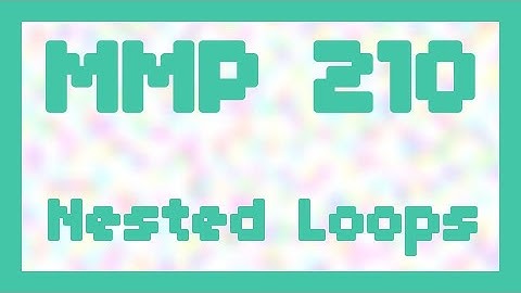 Nested Loops ~ MMP 210