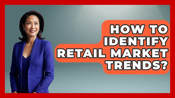How To Identify Retail Market Trends? - Retail Employee Playbook