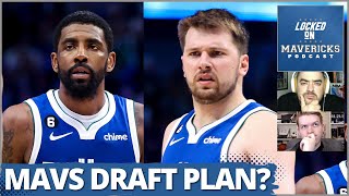 What is the Dallas Mavericks Draft Plan \& Mavs Draft Scenarios Around Luka Doncic \& Kyrie Irving