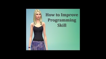 Sims 4 FAQ - How to Improve Programming Skill