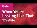 When You're Looking Like That - Westlife | Karaoke Version | KaraFun