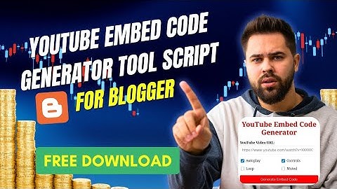 YouTube Embed Code Generator Tool Script Free Download For Blogger | Create Tool Website For Blogger