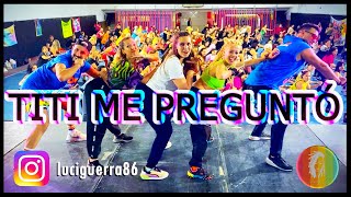 TITI ME PREGUNTÓ - BAD BUNNY - COREO - ZUMBA - #LUYEUGECABA @luciguerra86 @EugeCarro