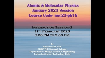 Atomic & Molecular Physics NPTEL Interaction Session 2