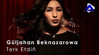Guljahan Beknazarowa - Terk Etdin | Turkmen Klip 2019