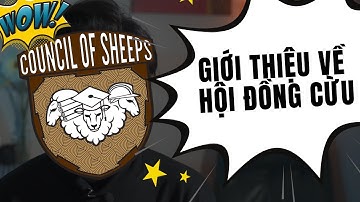 [VIDEO GỌI VỐN "TINH THẦN"?] GIỚI THIỆU VỀ HỘI ĐỒNG CỪU