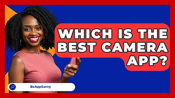 Which Is The Best Camera App? - Be App Savvy