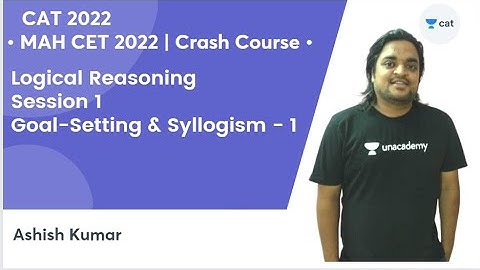MAH CET 2022 | Crash Course | Logical Reasoning - Goal Setting and Syllogism - 1 | Unacademy CAT