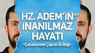 Hz. Adem'in (as) İnanılmaz Hayatı Ve Çocuklarının Çaprazlama Evliliği | Mehmet Yıldız