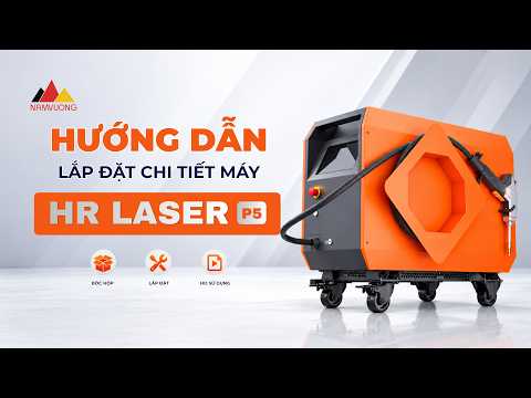 HƯỚNG DẪN LẮP ĐẶT MÁY HR LASER – PHẦN 5!