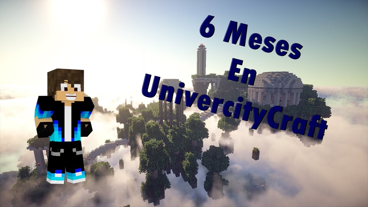 SEIS MESES EN UNIVERCITYCARFT