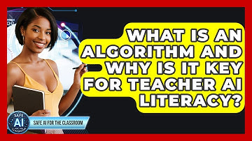 What Is An Algorithm And Why Is It Key For Teacher AI Literacy? - Safe AI for The Classroom