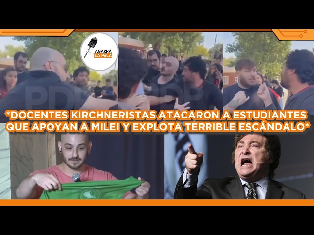 DOCENTES KIRCHNERISTAS ATACARON ALUMNOS QUE APOYAN A MILEI Y ESTALLA TERRIBLE ESCÁNDALO NUNCA VISTO