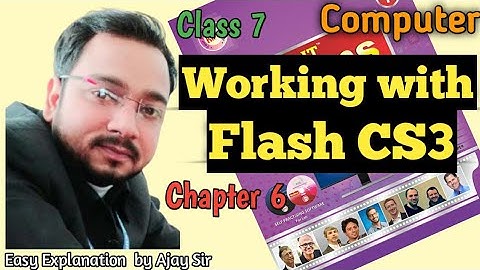 Class 7 Computer | Working with Flash CS3 | Chapter 6 | By Ajay Computech