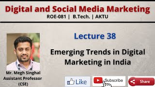 Lecture-38| Emerging Trends in Digital Marketing in India |Social Media | ROE081| B.Tech.| AKTU