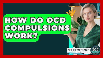 How Do OCD Compulsions Work? - OCD Support Space