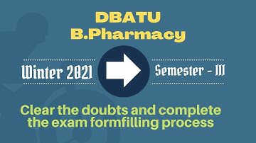 DBATU: B.Pharmacy, Semester III - Winter 2021 Exam Form Filling Process @ DBATU portal.
