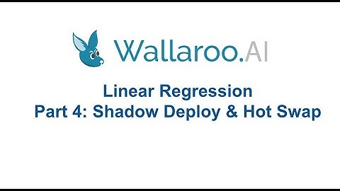 Regression Part 4: Shadow Deploy and Model Hot Swap with Wallaroo